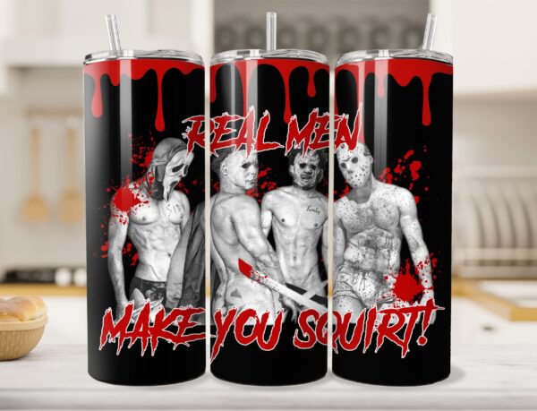Real Men Make You Squirt 20oz. Tumbler