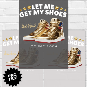 Let Me Get My Shoes Trump v1 | Transparent PNG