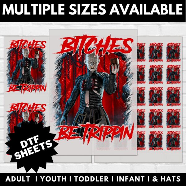Chucky-Bitches-Be-Trippin-V1-MULTIPLE-SIZES-VER2-1.jpg PinHead Bitches Be Trippin DTF Sheet | Ready To Press