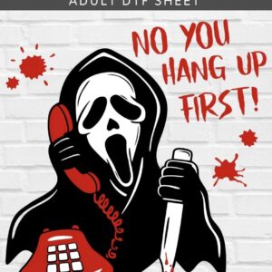 Ghost Face No You Hang Up First DTF Sheet | Ready To Press