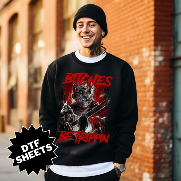 Jason Bitches Be Trippin DTF Sheet v2 | Ready To Press