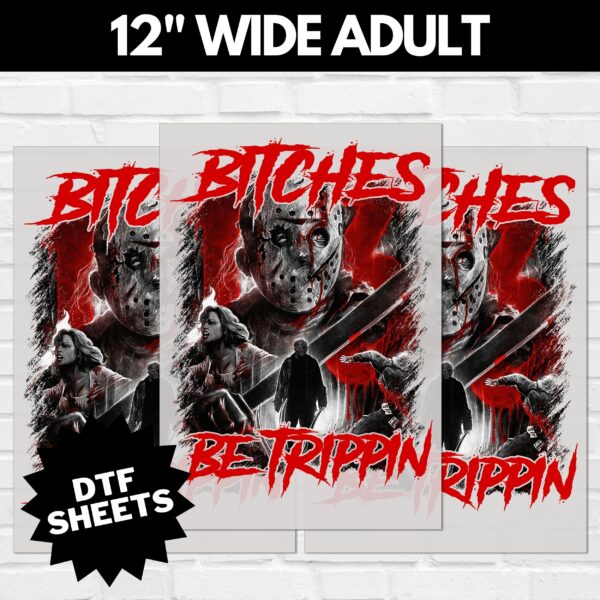 Jason Bitches Be Trippin DTF Sheet v2 | Ready To Press