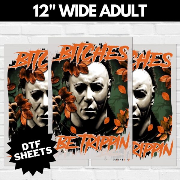 Myers Bitches Be Trippin DTF Sheet | Ready To Press