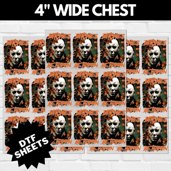 Myers Bitches Be Trippin DTF Sheet | Ready To Press