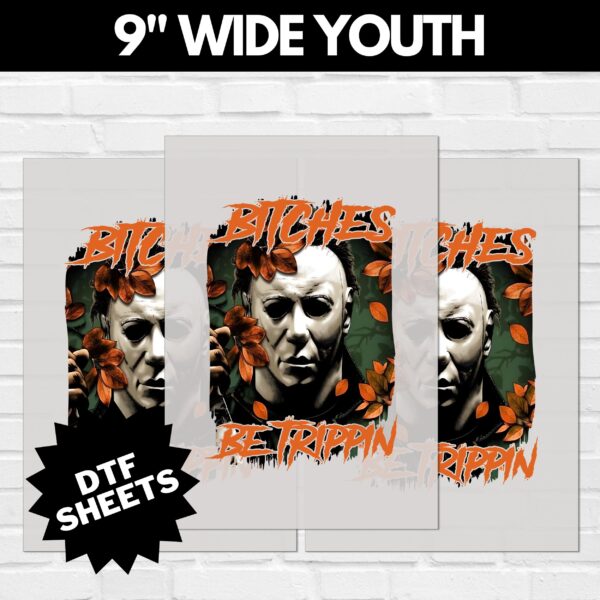 Myers Bitches Be Trippin DTF Sheet | Ready To Press