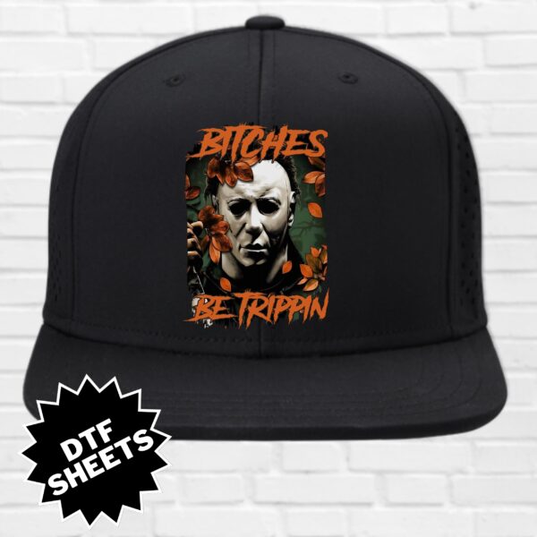 Myers Bitches Be Trippin DTF Sheet | Ready To Press