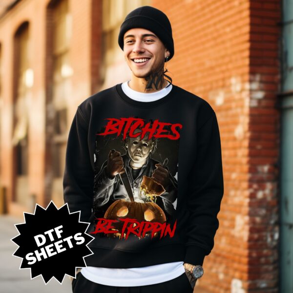 Myers Bitches Be Trippin DTF Sheet v2 | Ready To Press
