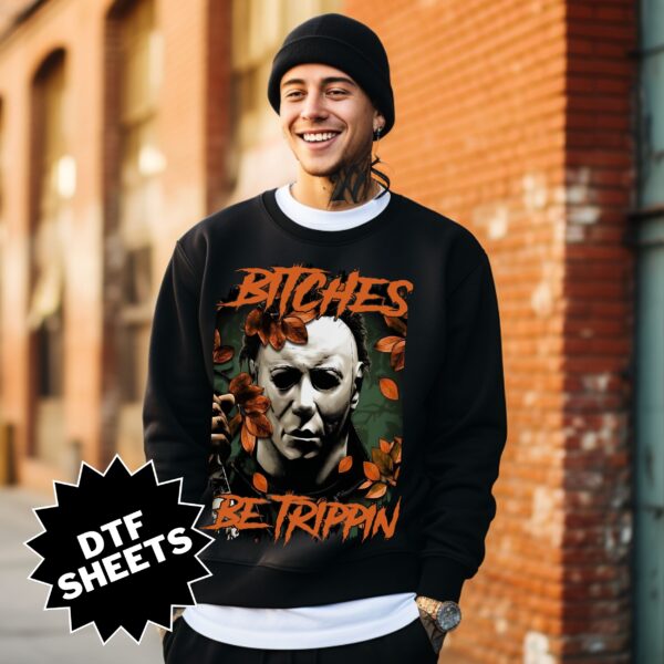 Myers Bitches Be Trippin DTF Sheet | Ready To Press