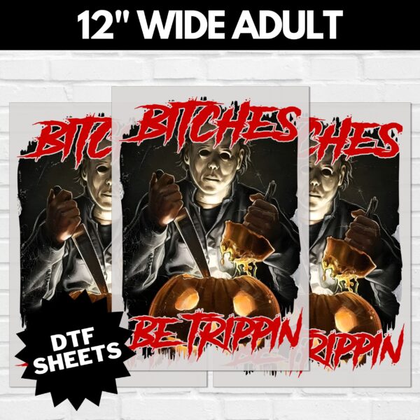 Myers Bitches Be Trippin DTF Sheet v2 | Ready To Press