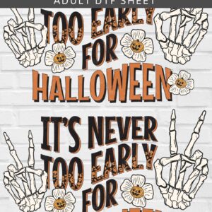 It's Never Too Early For Halloween DTF Sheet | Ready To Press