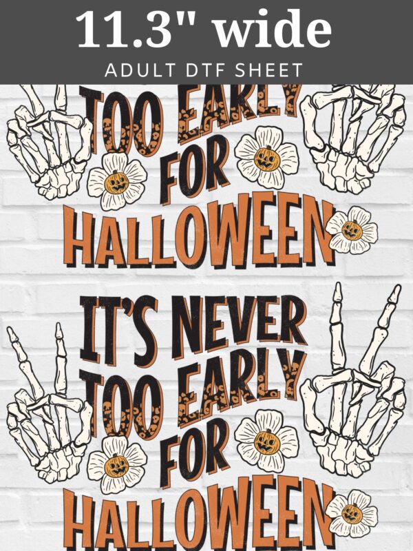 It's Never Too Early For Halloween DTF Sheet | Ready To Press