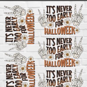 It's Never Too Early For Halloween DTF Sheet | Ready To Press