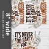 It's Never Too Early For Halloween DTF Sheet | Ready To Press