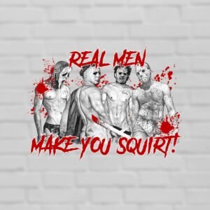 Real Men Make You Squirt | Transparent PNG