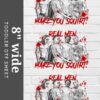 Real Men Make You Squirt DTF Sheet | Ready To Press