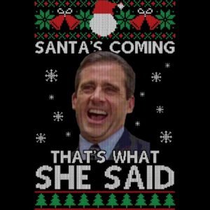Santa's Coming, That's what she said | Transparent PNG
